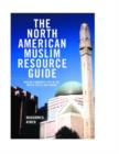 The North American Muslim Resource Guide : Muslim Community Life in the United States and Canada - Book