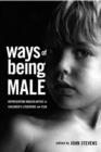 Ways of Being Male : Representing Masculinities in Children's Literature - Book
