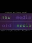 New Media, Old Media : A History and Theory Reader - Book