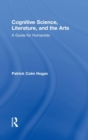 Cognitive Science, Literature, and the Arts : A Guide for Humanists - Book