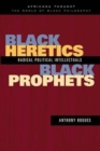 Black Heretics, Black Prophets : Radical Political Intellectuals - Book