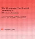 The Contested Theological Authority of Thomas Aquinas : The Controversies Between Hervaeus Natalis and Durandus of St. Pourcain, 1307-1323 - Book