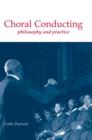 Choral Conducting : Philosophy and Practice - Book
