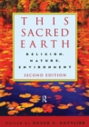 This Sacred Earth : Religion, Nature, Environment - Book