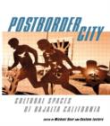 Postborder City : Cultural Spaces of Bajalta California - Book