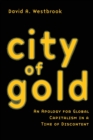 City of Gold : An Apology for Global Capitalism in a Time of Discontent - Book