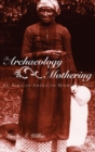 The Archaeology of Mothering : An African-American Midwife's Tale - Book