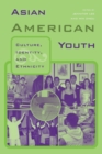Asian American Youth : Culture, Identity and Ethnicity - Book