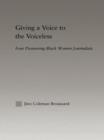 Giving a Voice to the Voiceless : Four Pioneering Black Women Journalists - Book