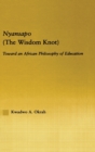 Nyansapo (The Wisdom Knot) : Toward an African Philosophy of Education - Book