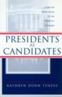 Presidents as Candidates : Inside the White House for the Presidential Campaign - Book