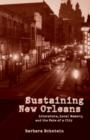Sustaining New Orleans : Literature, Local Memory, and the Fate of a City - Book