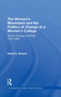 The Women's Movement and the Politics of Change at a Women's College : Jill Ker Conway at Smith, 1975-1985 - Book