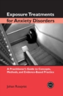Exposure Treatments for Anxiety Disorders : A Practitioner's Guide to Concepts, Methods, and Evidence-Based Practice - Book