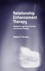 Relationship Enhancement Therapy : Healing Through Deep Empathy and Intimate Dialogue - Book