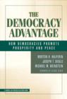 The Democracy Advantage : How Democracies Promote Prosperity and Peace - Book