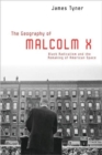 The Geography of Malcolm X : Black Radicalism and the Remaking of American Space - Book