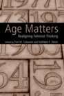 Age Matters : Re-Aligning Feminist Thinking - Book
