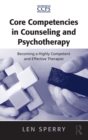Core Competencies in Counseling and Psychotherapy : Becoming a Highly Competent and Effective Therapist - Book