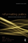 Reformatting Politics : Information Technology and Global Civil Society - Book