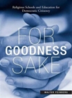 For Goodness Sake : Religious Schools and Education for Democratic Citizenry - Book