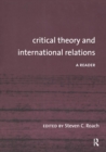 Critical Theory and International Relations : A Reader - Book