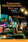 Consuming the Entrepreneurial City : Image, Memory, Spectacle - Book