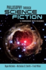 Philosophy Through Science Fiction : A Coursebook with Readings - Book