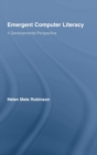 Emergent Computer Literacy : A Developmental Perspective - Book