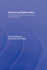 Embracing Mathematics : On Becoming a Teacher and Changing with Mathematics - Book