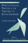 Effective Clinical Practice in the Treatment of Eating Disorders : The Heart of the Matter - Book