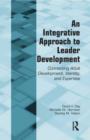 An Integrative Approach to Leader Development : Connecting Adult Development, Identity, and Expertise - Book