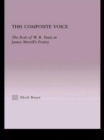 This Composite Voice : The Role of W.B. Yeats in James Merrill's Poetry - Book