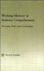 Working Memory in Sentence Comprehension : Processing Hindi Center Embeddings - Book