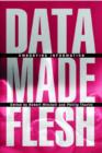 Data Made Flesh : Embodying Information - Book