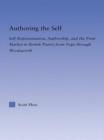 Authoring the Self : Self-Representation, Authorship, and the Print Market in British Poetry from Pope through Wordsworth - Book