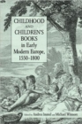 Childhood and Children's Books in Early Modern Europe, 1550-1800 - Book