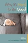 Why It's Hard To Be Good - Book