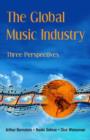 The Global Music Industry : Three Perspectives - Book