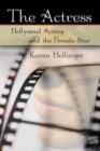 The Actress : Hollywood Acting and the Female Star - Book