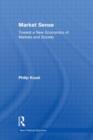 Market Sense : Toward a New Economics of Markets and Society - Book