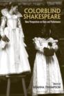 Colorblind Shakespeare : New Perspectives on Race and Performance - Book