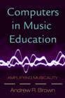Computers in Music Education : Amplifying Musicality - Book