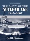 The Navy of the Nuclear Age, 1947-2007 - Book