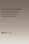 Courting Communities : Black Female Nationalism and "Syncre-Nationalism" in the Nineteenth Century - Book