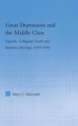 Great Depression and the Middle Class : Experts, Collegiate Youth and Business Ideology, 1929-1941 - Book