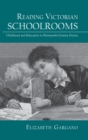 Reading Victorian Schoolrooms : Childhood and Education in Nineteenth-Century Fiction - Book