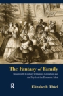 The Fantasy of Family : Nineteenth-Century Children's Literature and the Myth of the Domestic Ideal - Book