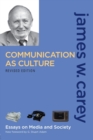 Communication as Culture, Revised Edition : Essays on Media and Society - Book