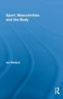 Sport, Masculinities and the Body - Book